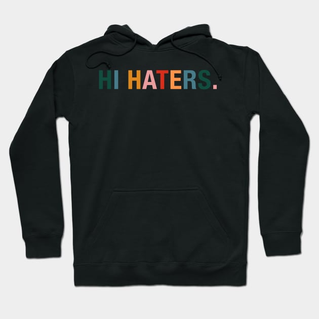Hi Haters. Hoodie by CityNoir